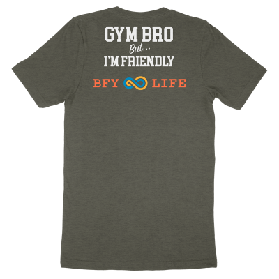 Picture of the back of a heather military green crewneck shirt saying "Gym bro but I'm friendly" with a BFY Life logo